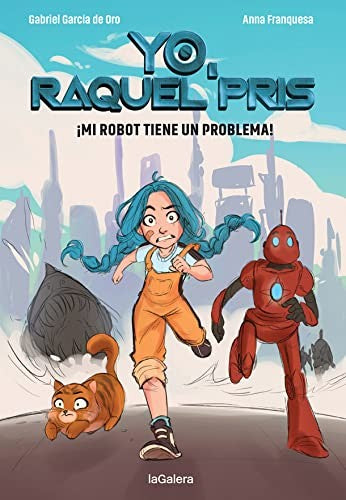 Yo, Raquel Pris #1. ¡Mi robot tiene un problema!