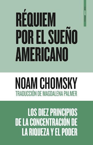 Réquiem por el sueño americano . Los diez principios de la concentración de la riqueza y el poder [Paperback] Chomsky, Noam