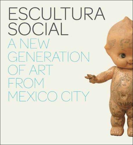 Escultura Social: A New Generation of Art from Mexico City Widholm, Julie Rodrigues