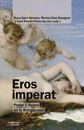 Eros imperat : poder y deseo en la Antigüedad [Paperback] SANZ SERRANO, ROSA