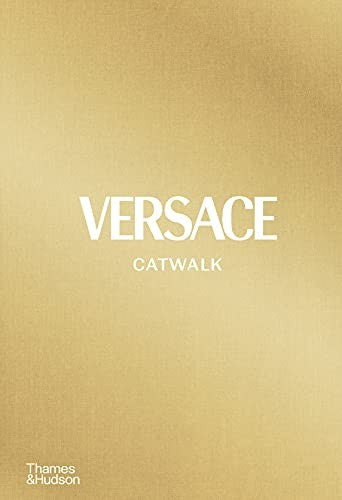 Versace Catwalk: The Complete Collections (Catwalk) [Hardcover]
