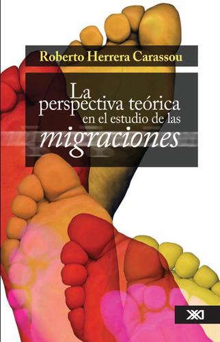 La perspectiva teórica en el estudio de las migraciones [Paperback] Herrera Carassou, Roberto B.