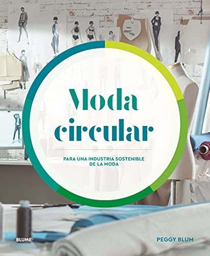 Moda circular: para una industria sostenible de la moda [Paperback] Peggy Blum