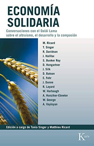Economía solidaria: Conversaciones con el Dalái Lama sobre el altruismo, el desarrollo y la compasión [Paperback] Tania Singer and Matthieu Ricard