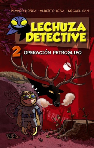 Lechuza detective 2: operación petroglifo [Hardcover] Álvaro Núñez ; Alberto Díaz ; Miguel Can