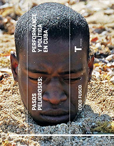 Pasos peligrosos. Performance y política en Cuba [Paperback] Fusco, Coco
