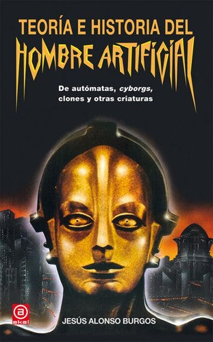 Teoria E Historia Del Hombre Artificial [Hardcover] Alonso Burgos, Jesus