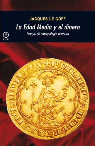 EDAD MEDIA Y EL DINERO ENSAYO DE ANTROPOLOGIA HISTORICA, LA [Paperback] Le Goff, Jacques and Serrano García, María Asunción
