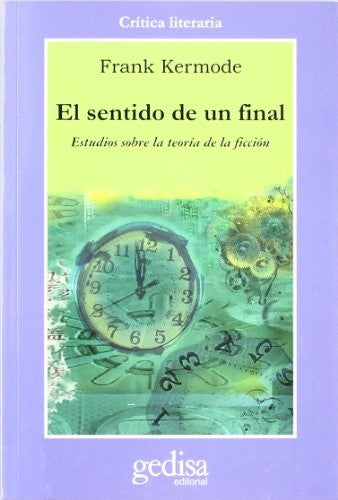 El sentido de un final: Estudios sobre la teoría de la ficción [Paperback] Kermode, Frank