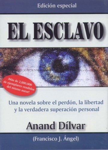 ESCLAVO, EL. UNA NOVELA SOBRE EL PERDON LA LIBERTAD Y LA VERDADERA SUPERACION PERSONAL / PD.