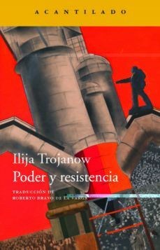 Poder y resistencia [Paperback] Trojanow, Ilija