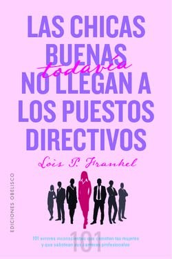 Las chicas buenas todavía no llegan a los puestos directivos [Paperback] Frankel, Lois P.