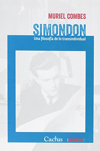SIMONDON UNA FILOSOFIA DE LO TRANSINDIVIDUAL [Paperback] Editorial Cactus