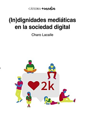 (In)dignidades mediáticas en