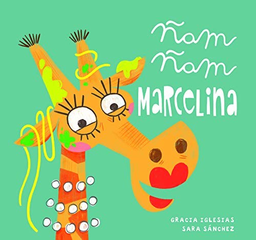 Ñam ñam Marcelina [Board book] Iglesias, Gracia and Sánchez, Sara