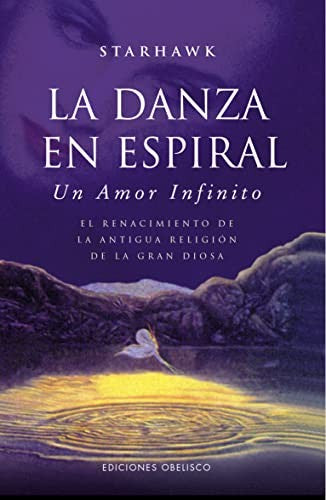 La danza en espiral (Bolsillo): Un amor infinito [Paperback] Starhawk