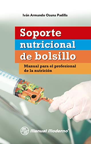 Soporte nutricional de bolsillo: Manual para el profesional de la nutrición [Paperback] Osunaa Padilla, Iván Armando