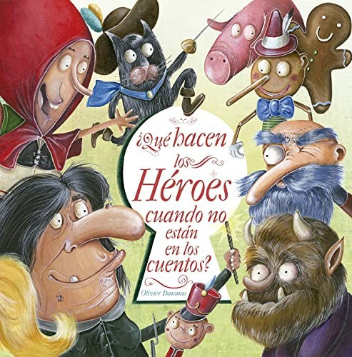 ¿Qué hacen los héroes cuando no están en los cuentos? [Hardcover] Daumas, Olivier