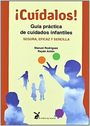 ¡Cuídalos! (Portada Puede Variar): Guía práctica de cuidados infantiles [Paperback] Manuel Rodríguez and Rayén Antón