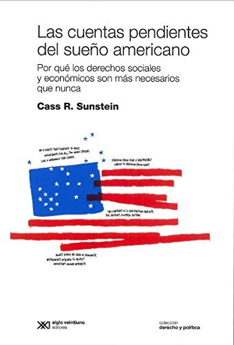 Las cuentas pendientes del sueño americano: Por qué los derechos sociales y económicos son más necesarios que nunca [Paperback] Sunstein, Cass