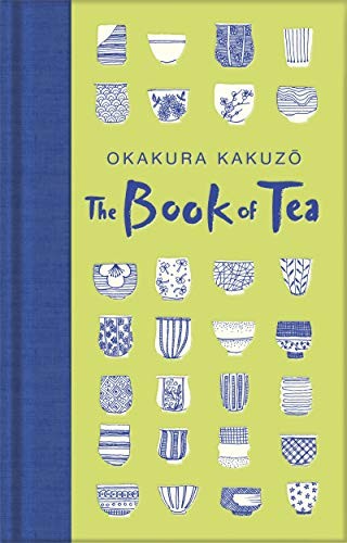 The Book of Tea (Macmillan Collector's Library) [Hardcover] Okakura, Kakuzo