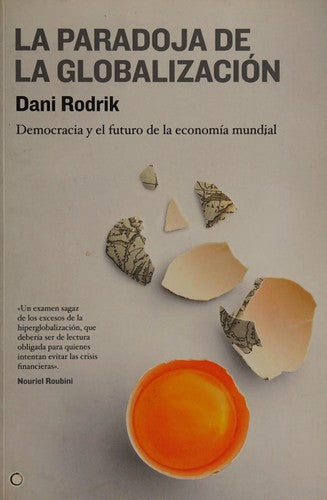 La Paradoja de la Globalización: Democracia Y El Futuro de la Economía Mundial [Paperback] Rodrik, Dani