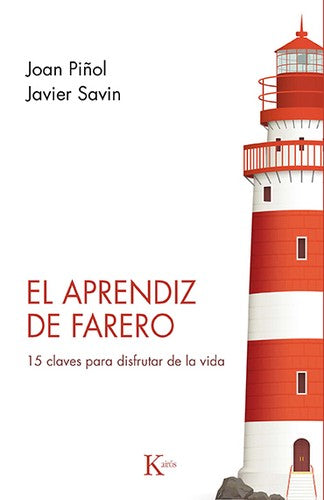 El aprendiz de farero: 15 Claves Para Disfrutar de la Vida [Paperback] Piñol, Joan; Savin, Javier
