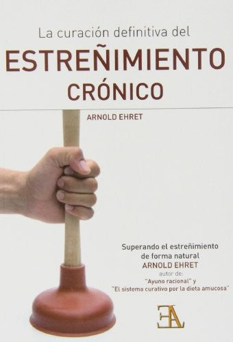 La curación definitiva del estreñimiento crónico Nirvana Libros