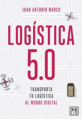 Logística 5.0: Transporta Tu Logística Al Mundo Digital [Perfect Paperback] Juan Antonio Marco Montes de Oca