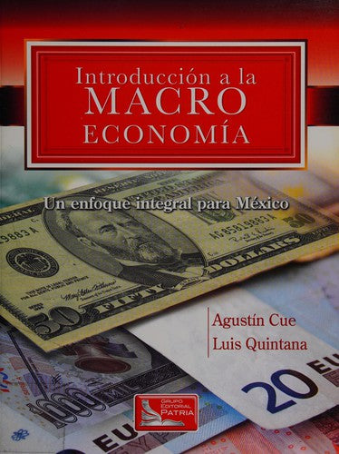 Introducción a la macroeconomía. Un enfoque integral para México [Textbook Binding] Cue, AgustínM and Quintana, Luis