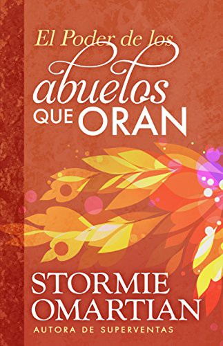 El poder de los abuelos que oran (Spanish Edition) [Paperback] Stormie Omartian