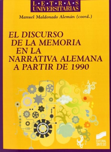 El discurso de la memoria en la narrativa alemana a a partir de 1990 [Paperback] Maldonado Alemán, Manuel