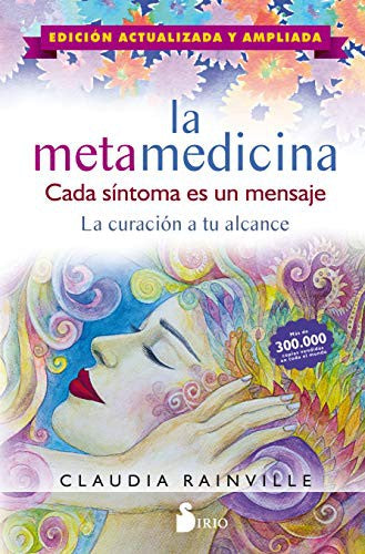 La metamedicina (Nueva edición): Cada síntoma es un mensaje. La curación a tu alcance [Paperback] Claudia Rainville