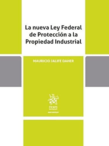 La nueva ley federal de protección a la propiedad industrial [Paperback] Mauricio Jalife Daher