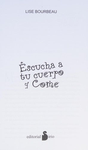 Escucha a tu cuerpo y come: ¡Alto al control! [Paperback] Lise Bourbeau