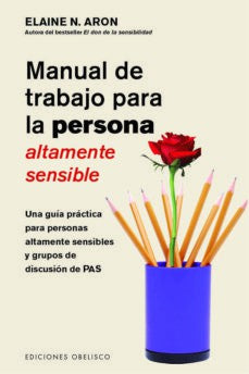 Manual de trabajo para la persona altamente sensible: Una guía práctica para personas altamente sensibles y grupos de discusión de PAS [Paperback] Elaine N. Aron