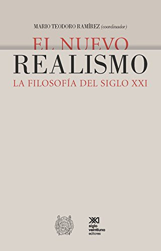 El nuevo realismo: La filosofía del siglo XXI [Paperback] Teodoro Ramírez, Mario