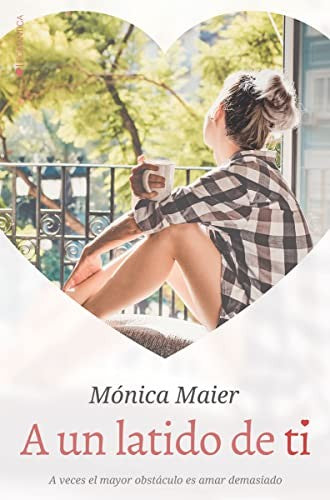 A un latido de ti [Paperback] Maier, Mónica