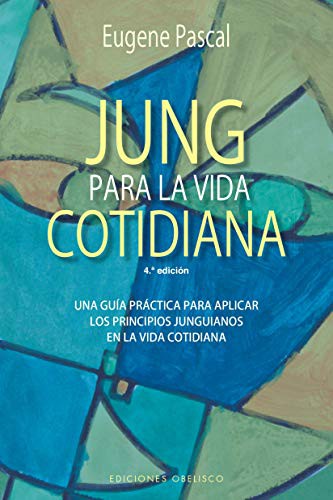 Jung para la vida cotidiana (Portada puede variar): Una guía práctica para aplicar los principios junguianos en la vida cotidiana [Paperback] Eugene Pascal
