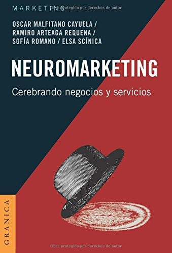 Neuromarketing: Cerebrando negocios y servicios [Paperback] Malfitano Cayuela, Oscar; Arteaga Requena; Ramiro; Romano, Sofía and Scínica, Elsa
