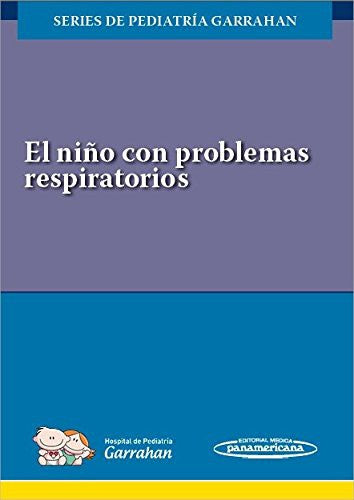El Niño Con Problemas Respiratorios: Series de Pediatría Garrahan [Paperback] Rodríguez, Josefa and Rodríguez, Susana