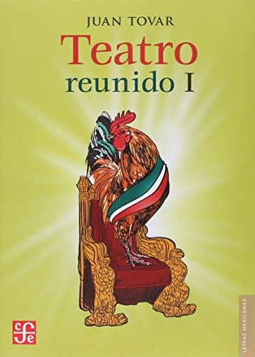 Teatro reunido. Vol. 1 Juan Tovar and Flavio González Mello