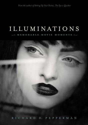 Illuminations: Memorable Movie Moments Richard D. Pepperman