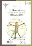 La Matematica Como una de las Bellas Artes;Coleccion Ciencia Que Ladra... AMSTER, PABLO