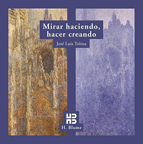 Mirar haciendo, hacer creando [Paperback] Tolosa, Jose Luis