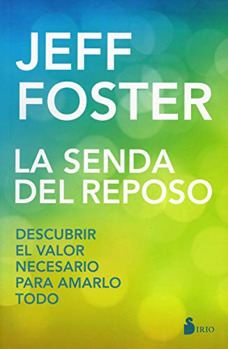 La senda del reposo (Portada puede variar): Descubrir el valor necesario para amarlo todo [Paperback] Jeff Foster