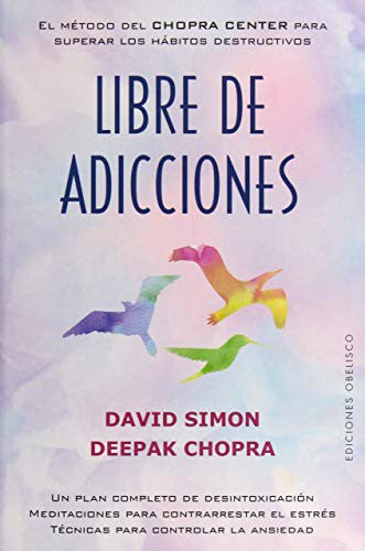 Libre de Adicciones [Paperback] David Simon and Deepak Chopra.