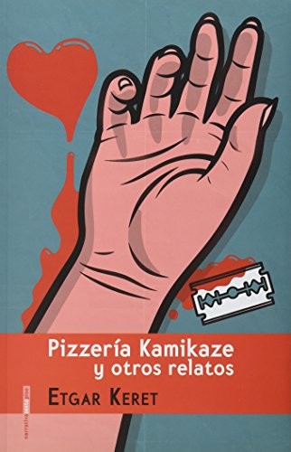 Pizzería Kamikaze y otros relatos [Paperback] Keret, Etgar and Ana María Bejarano