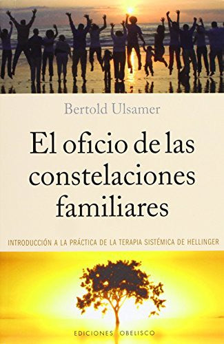 El oficio de las constelaciones familiares: Introducción a la práctica de la terapía sistémica de Hellinger [Paperback] Bertold Ulsamer