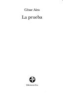 La Prueba / The Test [Mass Market Paperback] Cesar Aira